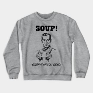 Soup! Crewneck Sweatshirt